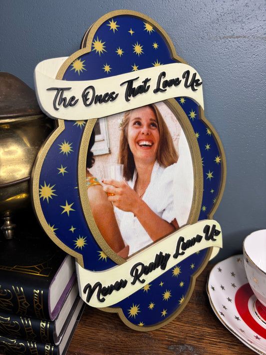 The Ones That Love Us Picture Frame
